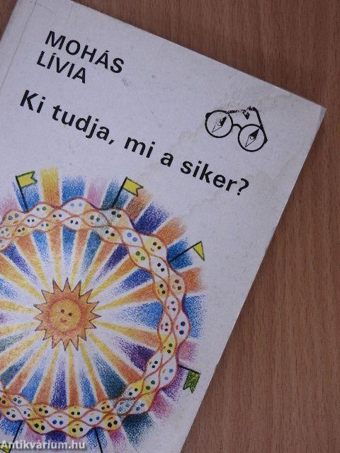 Ki tudja, mi a siker?