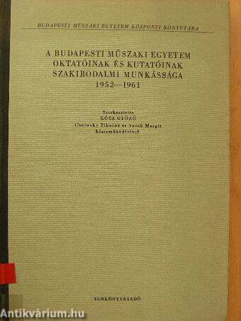 A Budapesti Műszaki Egyetem oktatóinak és kutatóinak szakirodalmi munkássága 1952-1961.