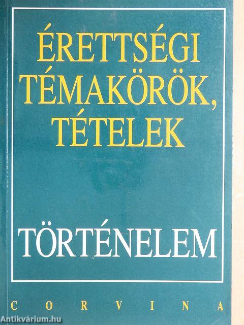 Érettségi témakörök, tételek - Történelem