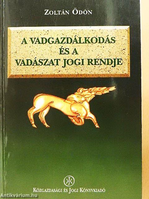 A vadgazdálkodás és a vadászat jogi rendje