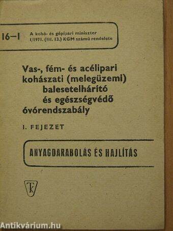 Vas-, fém- és acélipari kohászati (melegüzemi) balesetelhárító és egészségvédő óvórendszabály I.