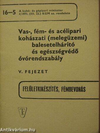 Vas-, fém- és acélipari kohászati (melegüzemi) balesetelhárító és egészségvédő óvórendszabály V.