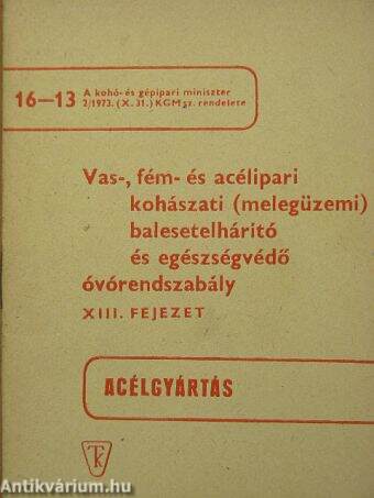 Vas-, fém- és acélipari kohászati (melegüzemi) balesetelhárító és egészségvédő óvórendszabály XIII.