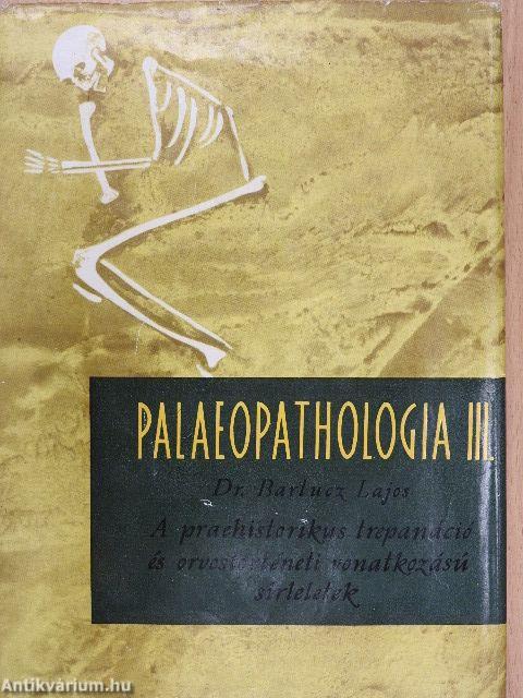 Palaeopathologia III.