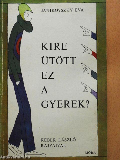 Kire ütött ez a gyerek?