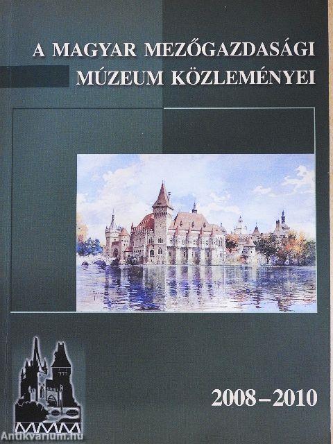 A Magyar Mezőgazdasági Múzeum közleményei 2008-2010