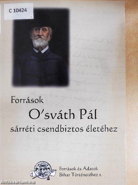 Források O'sváth Pál sárréti csendbiztos életéhez