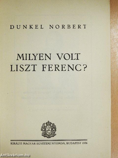 Milyen volt Liszt Ferenc?