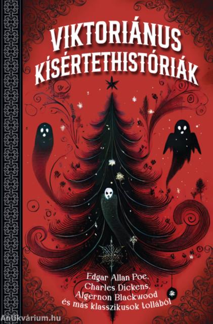 Viktoriánus kísértethistóriák - Edgar Allan Poe, Charles Dickens, Algernon Blackwood