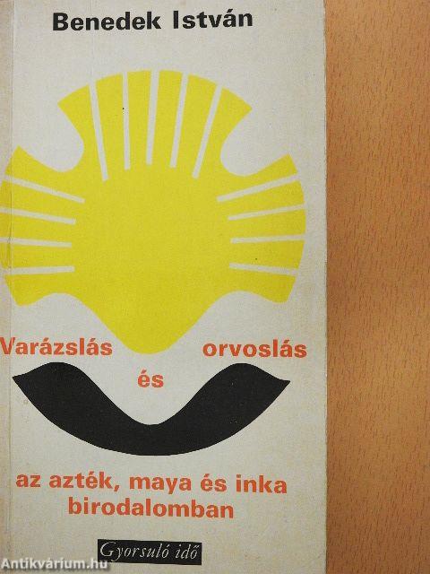 Varázslás és orvoslás az azték, maya és inka birodalomban