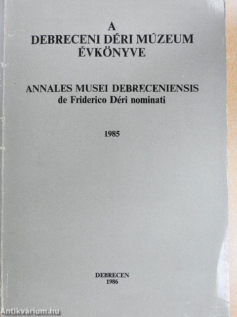 A debreceni Déri Múzeum évkönyve 1985