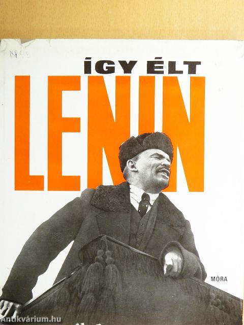 Így élt Lenin