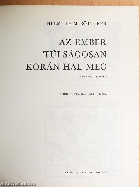 Az ember túlságosan korán hal meg