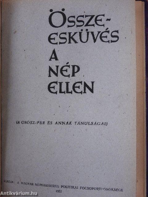 A vallás keletkezése és társadalmi szerepe/Szemelvények a marxista-leninista tiszti oktatás "A vallás keletkezése és társadalmi szerepe" c. anyaghoz/Harc a babonák ellen/Fehér könyv/A Mindszenty bűnügy okmányai/Összeesküvés a nép ellen