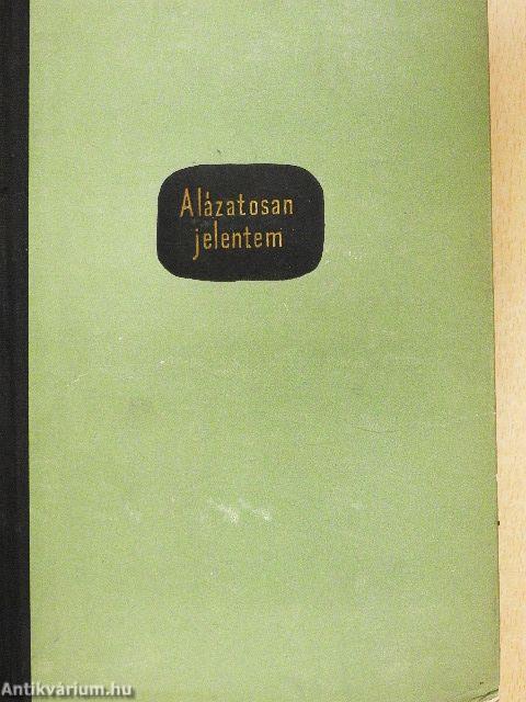 Alázatosan jelentem