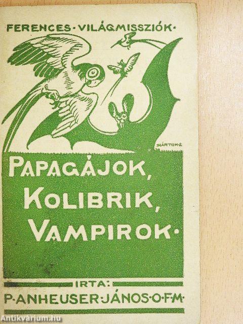 Papagájok, kolibrik, vampirok