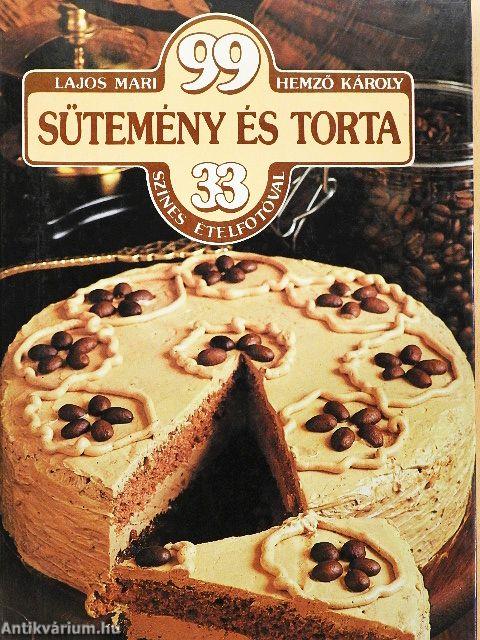 99 sütemény és torta 33 színes ételfotóval