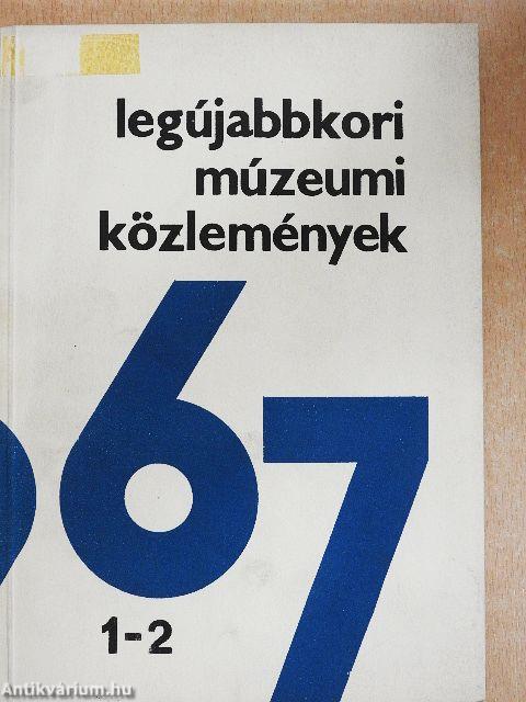 Legújabbkori Múzeumi Közlemények 1967.