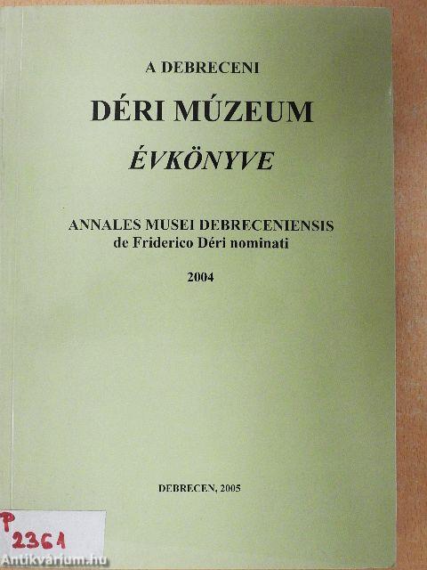 A Debreceni Déri Múzeum évkönyve 2004