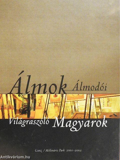 Álmok Álmodói - Világraszóló Magyarok II.