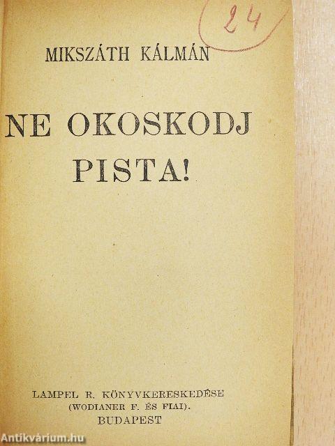 Ne okoskodj Pista!/A fekete kakas/A tót atyafiak