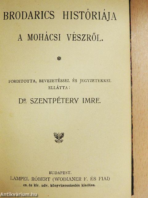 III. Béla és a Magyar Birodalom/Brodarics históriája a mohácsi vészről/Szemelvények Bonfiniból/Szemelvény a Gesta Romanorumból/Roger Mester siralmas éneket a tatároktól elpusztított Magyarországról