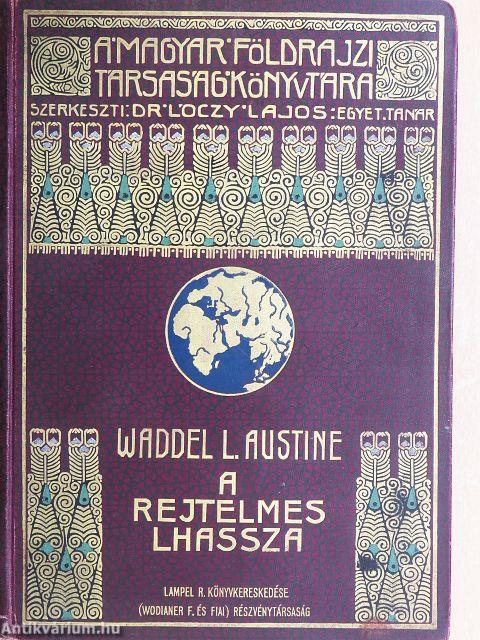 A rejtelmes Lhassza és az 1903.-1904. évi angol katonai ekszpedició története