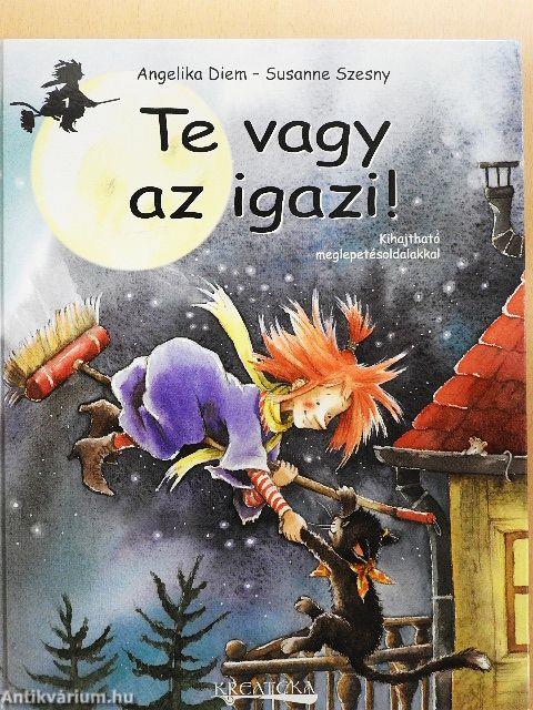 Te vagy az igazi!