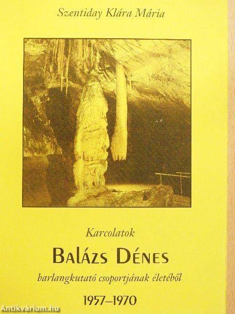 Karcolatok Balázs Dénes barlangkutató csoportjának életéből 1957-1970