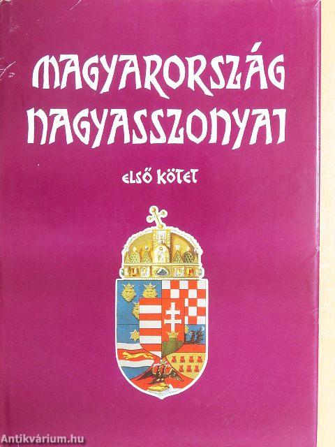 Magyarország nagyasszonyai I-II.