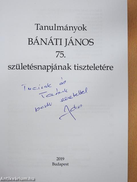 Tanulmányok Bánáti János 75. születésnapjának tiszteletére (dedikált példány)