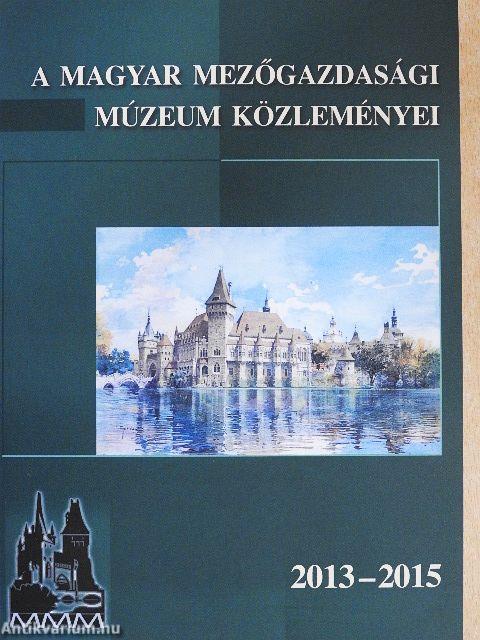 A Magyar Mezőgazdasági Múzeum közleményei 2013-2015