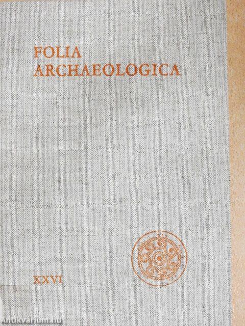 Folia Archaeologica XXVI.