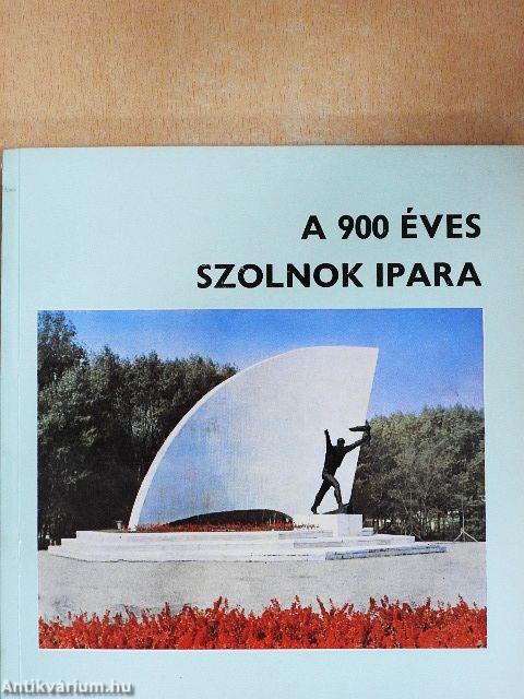 A 900 éves Szolnok ipara