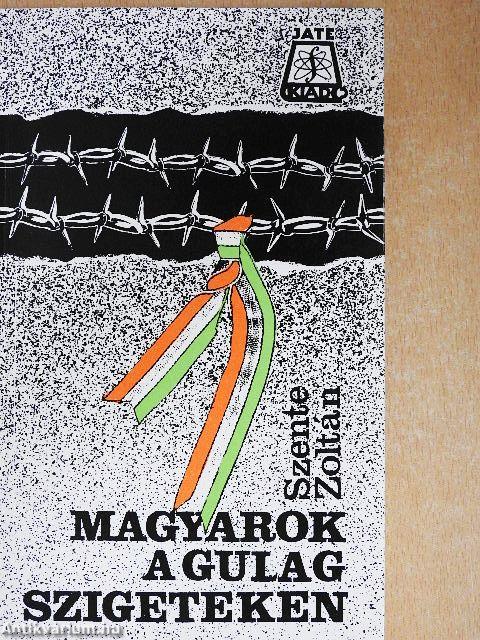 Magyarok a Gulag-szigeteken 