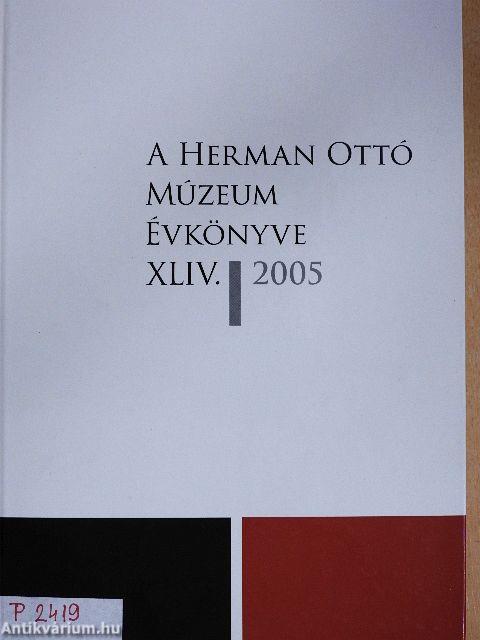 A Herman Ottó Múzeum évkönyve XLIV.