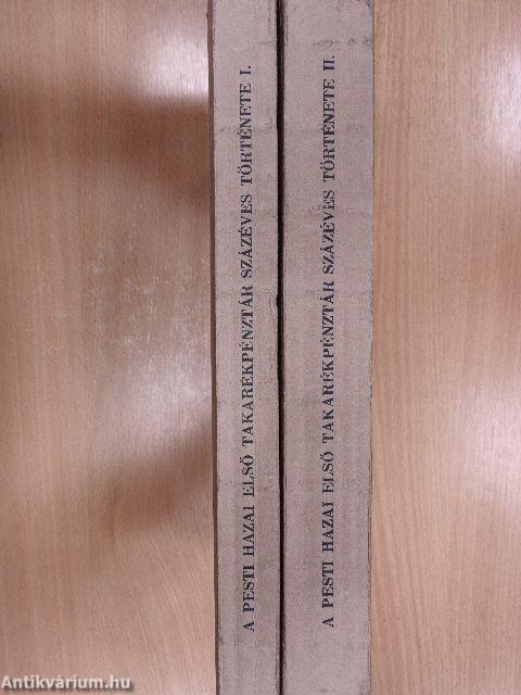 A Pesti Hazai Első Takarékpénztár-Egyesület százéves története I-II.