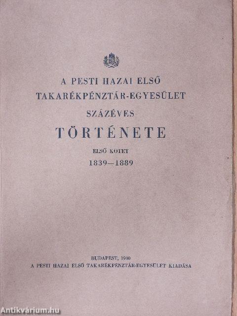 A Pesti Hazai Első Takarékpénztár-Egyesület százéves története I-II.