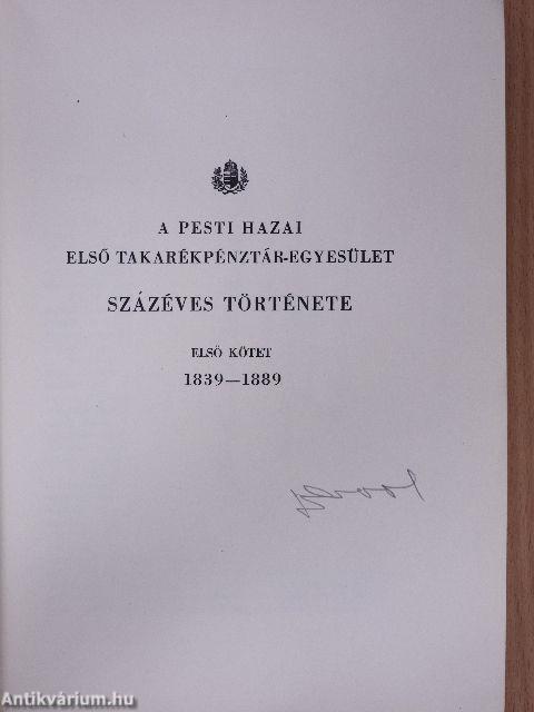 A Pesti Hazai Első Takarékpénztár-Egyesület százéves története I-II.