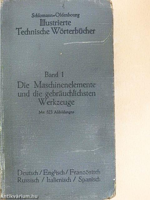 Die Maschinenelemente und die gebräuchlichsten Werkzeuge I.