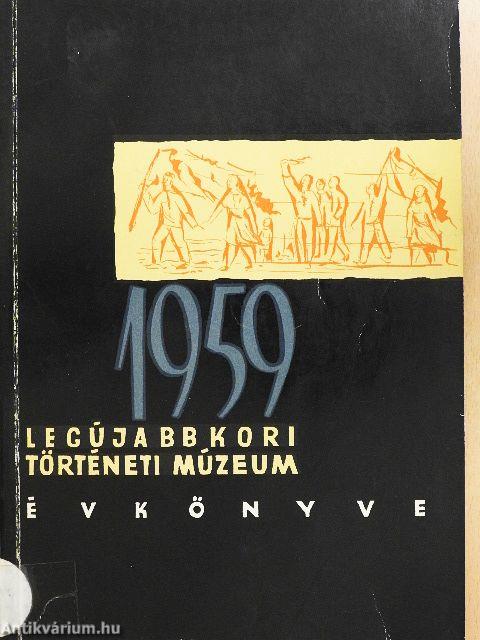Legújabbkori Történeti Múzeum Évkönyve 1959.
