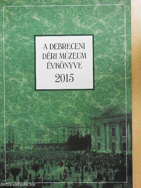 A Debreceni Déri Múzeum évkönyve 2015