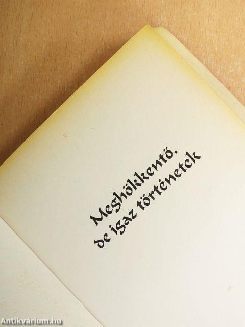 Meghökkentő, de igaz történetek