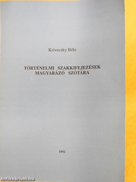 Történelmi szakkifejezések magyarázó szótára (dedikált példány)