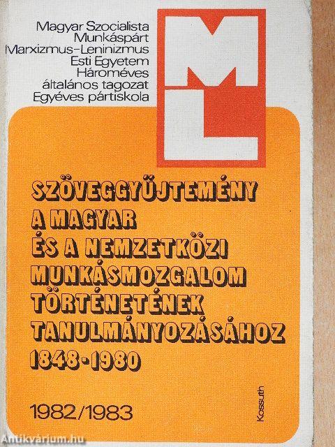 Szöveggyűjtemény a magyar és a nemzetközi munkásmozgalom történetének tanulmányozásához 1848-1980