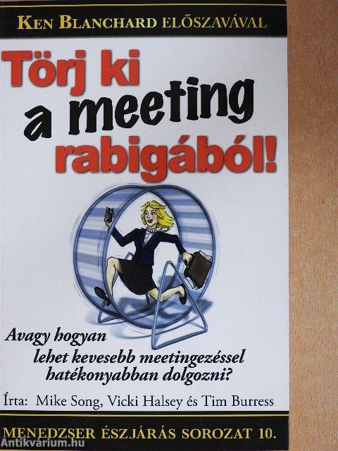 Törj ki a meeting rabigából!