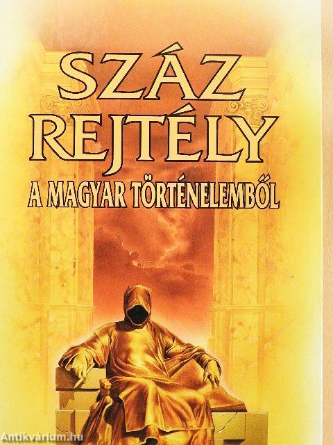 Száz rejtély a magyar történelemből