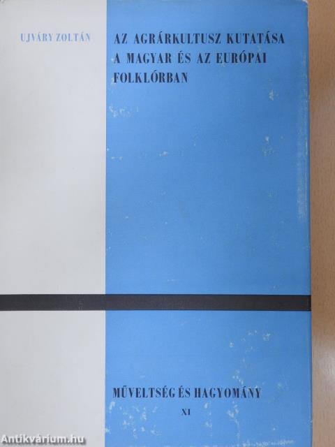 Az agrárkultusz kutatása a magyar és az európai folklórban (dedikált példány)