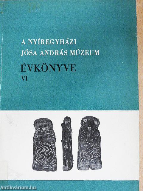 A Nyíregyházi Jósa András Múzeum évkönyve VI.