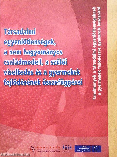 Társadalmi egyenlőtlenségek, a nem hagyományos családmodell, a szülői viselkedés és a gyermekek fejlődésének összefüggései